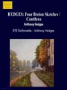HEDGES: Four Breton Sketches / Cantilena